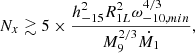 $$ \begin{aligned} N_x \gtrsim 5 \times \frac{h^2_{-15} R^2_{1L}\omega _{-10,min}^{4/3}}{M_9^{2/3}\dot{M_1}}, \end{aligned} $$