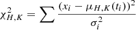 $$ \begin{aligned} \chi ^2 _{H, K}= \sum \frac{(x_i -\mu _{H, K}(t_i))^2}{\sigma _i^2} \end{aligned} $$