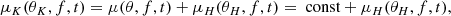 $$ \begin{aligned} \mu _K(\theta _K, f, t) = \mu (\theta , f, t) + \mu _H(\theta _H, f, t) = \text{ const} + \mu _H(\theta _H, f, t) , \end{aligned} $$