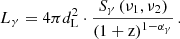 $$ \begin{aligned} L_{\gamma } = 4 \pi d^{2}_{\rm L} \cdot \frac{S_{\gamma } \left( \nu _{1}, \nu _{2} \right)}{\left( 1 + \mathrm{z} \right)^{1 - \alpha _{\gamma }}}\, . \end{aligned} $$