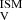 $ ^{\mathrm{ISM}}_{\mathrm{V}} $