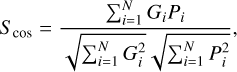 $S_{\cos}=\frac{\sum_{i=1}^{N} G_{i} P_{i}}{\sqrt{\sum_{i=1}^{N} G_{i}^{2}} \sqrt{\sum_{i=1}^{N} P_{i}^{2}}},$