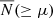 $ \overline{N}(\geq\mu) $
