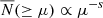 $ \overline{N}(\geq\mu)\propto \mu^{-s} $