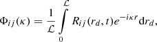 $$ \begin{aligned} \Phi _{ij}(\kappa ) = \frac{1}{\mathcal{L} } \int \limits _0^\mathcal{L} R_{ij}(r_d,t) e^{-i\kappa r}\mathrm{d}r_d, \end{aligned} $$