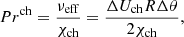 $$ \begin{aligned} Pr^\mathrm{ch} = \frac{\nu _{\rm eff}}{\chi _{\rm ch}} =\frac{\Delta U_{\rm ch}R \Delta \theta }{2\chi _{\rm ch}}, \end{aligned} $$