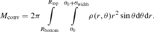 $$ \begin{aligned} M_{\rm conv}&= 2\pi \int \limits ^{R_{\rm top}}_{R_{\rm bottom}} \int \limits _{\theta _0}^{\theta _0+\theta _{\rm width}} \rho (r,\theta ) r^2\sin \theta \mathrm{d}\theta \mathrm{d}r. \end{aligned} $$