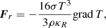 $$ \begin{aligned} \boldsymbol{F}_r = -\frac{16\sigma T^3}{3 \rho \kappa _R} \mathrm{grad}\, T\text{,} \end{aligned} $$