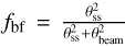 ${f_{bf}} = {{\theta _{ss}^2} \over {\theta _{ss}^2 + \theta _{beam}^2}}$