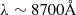 $ \lambda \sim 8700\AA $