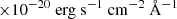 $ \times 10^{-20}~\rm{erg}~\rm{s}^{-1}~\rm{cm}^{-2}~\AA^{-1} $