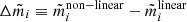 $ \Delta\tilde{m}_{i} \equiv \tilde{m}_{i}^{\mathrm{non-linear}} - \tilde{m}_{i}^{\mathrm{linear}} $