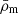 $ \bar{\rho}_{\mathrm{m}} $