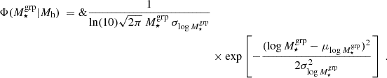 $$ \begin{aligned} \begin{aligned} \Phi (M_{\star }^\mathrm{grp}|{M_{\rm h}})\ =\&\frac{1}{\ln (10)\sqrt{2\pi }\ M_{\star }^\mathrm{grp}\ \sigma _{\log M_{\star }^\mathrm{grp}}}\\&\times \exp \left[-\frac{(\log M_{\star }^\mathrm{grp} - \mu _{\log M_{\star }^\mathrm{grp}})^2}{2\sigma _{\log M_{\star }^\mathrm{grp}}^2}\right]\ . \end{aligned} \end{aligned} $$