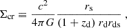 $$ \begin{aligned} {\Sigma _{\rm cr}} \equiv \frac{c^2}{4\pi G}\frac{{r_{\rm s}}}{(1+{z_{\rm d}})\ {r_{\rm d}}{r_{\rm ds}}}\ , \end{aligned} $$