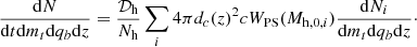 $$ \begin{aligned} \frac{\mathrm{d}N}{\mathrm{d}t \mathrm{d}m_t \mathrm{d}q_b \mathrm{d}z}=\frac{\mathcal{D} _{\rm h}}{N_{\rm h}} \sum _{i} 4\pi d_c(z)^2 c W_{\rm PS}(M_{\mathrm{h},0,i})\frac{\mathrm{d}N_{i}}{\mathrm{d}m_t \mathrm{d}q_b \mathrm{d}z}\cdot \end{aligned} $$
