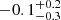 $ {-0.1^{+0.2}_{-0.3}} $