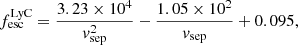 $$ \begin{aligned} f_\mathrm{esc} ^\mathrm{LyC} = \frac{3.23\times 10^4}{v_\mathrm{sep} ^2} - \frac{1.05\times 10^2}{v_\mathrm{sep} } + 0.095{,} \end{aligned} $$