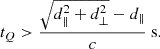 $$ \begin{aligned} t_Q > \frac{\sqrt{d_\parallel ^2 + d_\perp ^2} - d_\parallel }{c}\mathrm{~s.} \end{aligned} $$