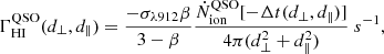 $$ \begin{aligned} \Gamma _\mathrm{HI} ^\mathrm{QSO} (d_\perp , d_\parallel ) = \frac{-\sigma _{\lambda 912}\beta }{3-\beta }\frac{\dot{N}_\mathrm{ion} ^\mathrm{QSO} [-\Delta t(d_\perp , d_\parallel )]}{4\pi (d_\perp ^2 + d_\parallel ^2)}\mathrm ~s^{-1}, \end{aligned} $$