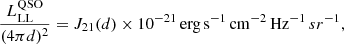 $$ \begin{aligned} \frac{L_\mathrm{LL} ^\mathrm{QSO} }{(4\pi d)^2} = J_{21}(d)\times 10^{-21}\,\mathrm {erg\,s}^{-1}\,\mathrm {cm}^{-2}\,\mathrm {Hz}^{-1}\,sr^{-1}, \end{aligned} $$