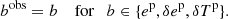 $$ \begin{aligned} b^\mathrm{obs} = b \quad \text{ for} \quad b \in \{ {e^{\mathrm{p}}}, \delta {e^{\mathrm{p}}}, \delta {T^{\mathrm{p}}}\}. \end{aligned} $$