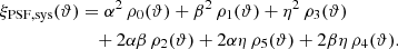 $$ \begin{aligned} \xi _{\rm PSF, sys}(\vartheta )&= \alpha ^2 \, \rho _0(\vartheta ) + \beta ^2 \, \rho _1(\vartheta ) + \eta ^2 \, \rho _3(\vartheta ) \nonumber \\&\quad + 2\alpha \beta \, \rho _2(\vartheta ) + 2 \alpha \eta \, \rho _5(\vartheta ) + 2 \beta \eta \, \rho _4(\vartheta ). \end{aligned} $$