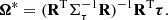 $$ \begin{aligned} \boldsymbol{\Omega }^* = (\mathbf{R }^\mathrm{T} \mathbf{\Sigma }_{\tau }^{-1} \mathbf{R })^{-1}\mathbf{R }^\mathrm{T} \boldsymbol{\tau }. \end{aligned} $$