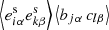 $ \left\langle e_{i\alpha}^{\mathrm{s}} e_{k\beta}^{\mathrm{s}} \right\rangle \left\langle b_{j\alpha} \, c_{l\beta} \right\rangle $