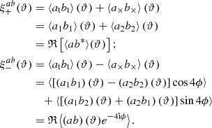 $$ \begin{aligned} \xi _+^{ab}(\vartheta )&= \left\langle a_{\rm t} b_{\rm t} \right\rangle (\vartheta ) + \left\langle a_\times b_\times \right\rangle (\vartheta ) \nonumber \\&= \left\langle a_1 b_1 \right\rangle (\vartheta ) + \left\langle a_2 b_2 \right\rangle (\vartheta ) \nonumber \\&= \mathfrak{R} \left[ \langle ab^* \rangle (\vartheta ) \right] ; \nonumber \\ \xi _-^{ab}(\vartheta )&= \left\langle a_{\rm t} b_{\rm t} \right\rangle (\vartheta ) - \left\langle a_\times b_\times \right\rangle (\vartheta ) \nonumber \\&= \left\langle \left[ \left( a_1 b_1 \right)(\vartheta ) - \left( a_2 b_2 \right)(\vartheta ) \right] \cos 4 \phi \right\rangle \nonumber \\&\quad + \left\langle \left[ \left( a_1 b_2 \right)(\vartheta ) + \left( a_2 b_1 \right)(\vartheta ) \right] \sin 4 \phi \right\rangle \nonumber \\&= \mathfrak{R} \left\langle \left( ab \right) (\vartheta ) e^{- 4 \mathrm{i} \phi } \right\rangle . \end{aligned} $$