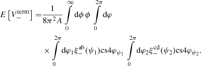 $$ \begin{aligned} E\left[ V^\mathrm{term}_- \right] =&\frac{1}{8 \pi ^2 A} \int \limits _0^\infty \mathrm{d} \phi \, \phi \, \int \limits _0^{2\pi } \mathrm{d} \varphi \, \nonumber \\&\times \int \limits _0^{2\pi } \mathrm{d} \varphi _1 \xi _-^\mathrm{ab}(\psi _1) \mathrm {cs} 4\varphi _{\psi _1} \, \int \limits _0^{2\pi } \mathrm{d} \varphi _2 \xi _-^\mathrm{cd}(\psi _2) \mathrm {cs} 4\varphi _{\psi _2}. \end{aligned} $$