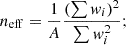 $$ \begin{aligned} n_{\rm eff}&= \frac{1}{A}\frac{(\sum w_i)^2}{\sum w_i^2};\end{aligned} $$