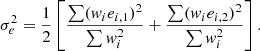 $$ \begin{aligned} \sigma _{e}^2&= \frac{1}{2}\left[\frac{\sum (w_i e_{i,1})^2}{\sum w_i^2} + \frac{\sum (w_i e_{i, 2})^2}{\sum w_i^2} \right]. \end{aligned} $$