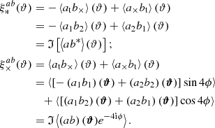 $$ \begin{aligned} \xi _*^{ab}(\vartheta )&= - \left\langle a_{\rm t} b_\times \right\rangle (\vartheta ) + \left\langle a_\times b_{\rm t} \right\rangle (\vartheta ) \nonumber \\&= - \left\langle a_1 b_2 \right\rangle (\vartheta ) + \left\langle a_2 b_1 \right\rangle (\vartheta ) \nonumber \\&= \mathfrak{I} \left[ \left\langle a b^*\right\rangle (\vartheta ) \right] ; \nonumber \\ \xi _\times ^{ab}(\vartheta )&= \left\langle a_{\rm t} b_\times \right\rangle (\vartheta ) + \left\langle a_\times b_{\rm t} \right\rangle (\vartheta ) \nonumber \\&= \left\langle \left[ - \left(a_1 b_1 \right)(\boldsymbol{\vartheta }) + \left( a_2 b_2 \right)(\boldsymbol{\vartheta }) \right] \sin 4 \phi \right\rangle \nonumber \\&\quad + \left\langle \left[ \left(a_1 b_2 \right)(\boldsymbol{\vartheta }) + \left( a_2 b_1 \right)(\boldsymbol{\vartheta }) \right] \cos 4 \phi \right\rangle \nonumber \\&= \mathfrak{I} \left\langle \left( ab \right) (\boldsymbol{\vartheta }) e^{-4 \mathrm{i} \phi } \right\rangle . \end{aligned} $$