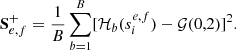 $$ \begin{aligned} \mathbf{S }^+_{e,f} = \frac{1}{B}\sum \limits _{b=1}^{B}[\mathcal{H} _b(s_i^{e,f})-\mathcal{G} (0,2)]^2. \end{aligned} $$
