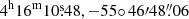 $ 4^{\mathrm{h}}16^{\mathrm{m}}10{{\overset{\text{s}}{.}}}48, -55{\circ}\,46{\prime}48{{\overset{\prime\prime}{.}}}06 $