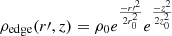 $$ \begin{aligned} \rho _{\rm edge}(r{\prime },z)=\rho _0e^{\frac{-r{\prime }^2}{2 r_0^2}}e^{\frac{-z^2}{2 z_0^2}} \end{aligned} $$