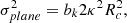 $$ \begin{aligned} \sigma _{plane}^2=b_{k}2\kappa ^2 R_{c}^2,\end{aligned} $$