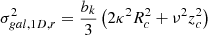 $$ \begin{aligned} \sigma _{gal,1D,r}^2=\frac{b_{k}}{3}\left(2\kappa ^2 R_{c}^2+\nu ^2z_c^2\right) \end{aligned} $$