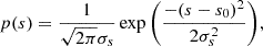 $$ \begin{aligned} p(s)=\frac{1}{\sqrt{2\pi }\sigma _s}\exp {\left(\frac{-(s-s_0)^2}{2\sigma _s^2}\right)}, \end{aligned} $$
