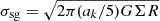 $$ \begin{aligned} \sigma _{\rm sg}=\sqrt{2\pi (a_k/5) G\Sigma R} \end{aligned} $$