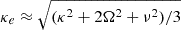 $$ \begin{aligned} \kappa _e\approx \sqrt{(\kappa ^2+2\Omega ^2+\nu ^2)/3} \end{aligned} $$