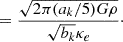$$ \begin{aligned}&=\frac{\sqrt{2\pi (a_k/5) G\rho }}{\sqrt{b_k}\kappa _e}\cdot \end{aligned} $$