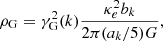 $$ \begin{aligned} \rho _{\rm G}=\gamma _{\rm G}^2(k) \frac{\kappa _e^2b_k}{2\pi (a_k/5) G}, \end{aligned} $$