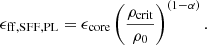 $$ \begin{aligned} \epsilon _{\rm ff,SFF,PL}= \epsilon _{\rm core}\left(\frac{\rho _{\rm crit}}{\rho _0}\right)^{(1-\alpha )}. \end{aligned} $$