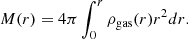 $$ \begin{aligned} M(r)=4\pi \int _0^r \rho _{\rm gas}(r)r^2dr. \end{aligned} $$