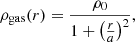 $$ \begin{aligned} \rho _{\rm gas}(r)=\frac{\rho _0}{1+\left(\frac{r}{a}\right)^2}, \end{aligned} $$