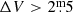$ \Delta V > 2{{\overset{\text{m}}{.}}}5 $