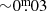 $ {\sim}0{{\overset{\text{m}}{.}}}03 $