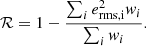 $$ \begin{aligned} {\mathcal{R} }= 1-\frac{\sum _i e_{\rm rms,i}^2 w_i}{\sum _i w_i}. \end{aligned} $$